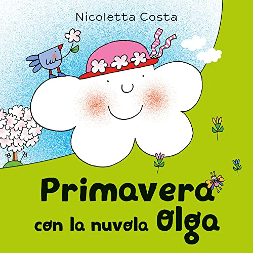 Primavera con la nuvola Olga. Ediz. a colori (Primi libri)