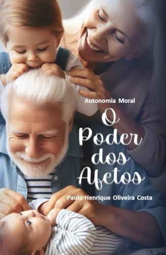O Poder dos Afetos: Autonomia Moral