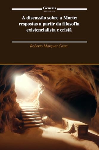 A discussão sobre a Morte: respostas a partir da filosofia existencialista e cristã A discussão sobre a Morte: respostas a partir da filosofia existencialista e cristã von BAYSHOP (Generis Publishing)