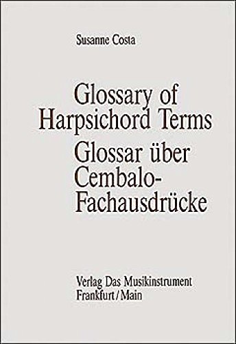Glossar über Cembalo- Fachausdrücke. Glossary of Harpsichord- Terms (Schriftenreihe Das Musikinstrument)