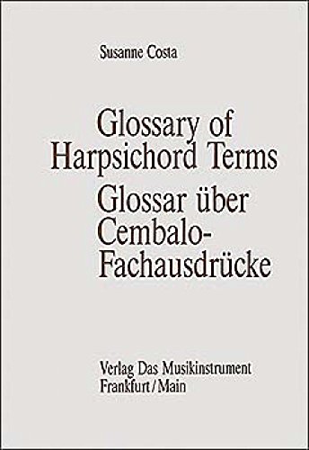 Glossar über Cembalo- Fachausdrücke. Glossary of Harpsichord- Terms (Schriftenreihe Das Musikinstrument) von Verlag Erwin Bochinsky