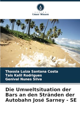 Die Umweltsituation der Bars an den Stränden der Autobahn José Sarney - SE von Verlag Unser Wissen