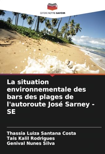 La situation environnementale des bars des plages de l'autoroute José Sarney - SE von Editions Notre Savoir