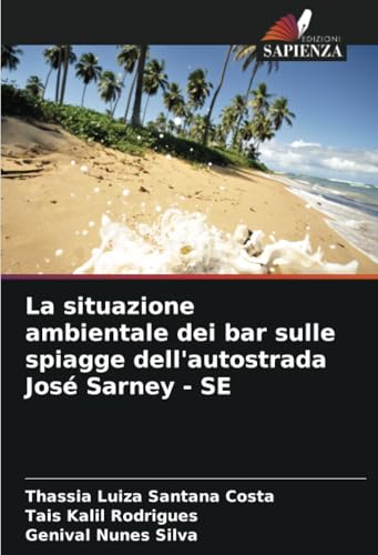 La situazione ambientale dei bar sulle spiagge dell'autostrada José Sarney - SE von Edizioni Sapienza