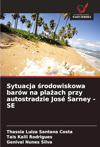 Sytuacja ¿rodowiskowa barów na pla¿ach przy autostradzie José Sarney - SE: DE von Wydawnictwo Nasza Wiedza