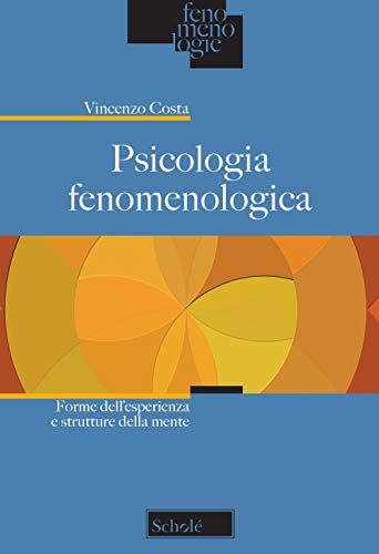 Psicologia fenomenologica. Forme dell'esperienza e strutture della mente (Fenomenologie, Band 6) von FENOMENOLOGIE