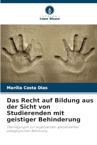 Das Recht auf Bildung aus der Sicht von Studierenden mit geistiger Behinderung: Überlegungen zur ergänzenden spezialisierten pädagogischen Betreuung