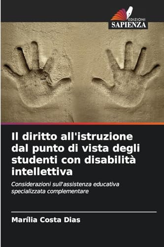 Il diritto all'istruzione dal punto di vista degli studenti con disabilità intellettiva: Considerazioni sull'assistenza educativa specializzata complementare von Edizioni Sapienza
