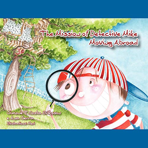 The Mission of Detective Mike: Moving Abroad a Story to Help Expat Children Understand the Relocation Process von Summertime Publishing