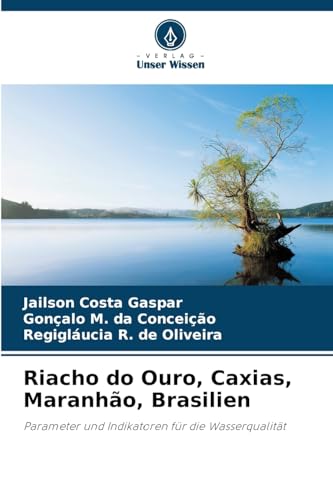 Riacho do Ouro, Caxias, Maranhão, Brasilien: Parameter und Indikatoren für die Wasserqualität von Verlag Unser Wissen