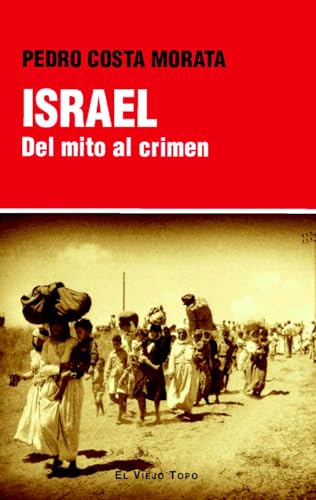 Israel: Del mito al crimen von El Viejo Topo
