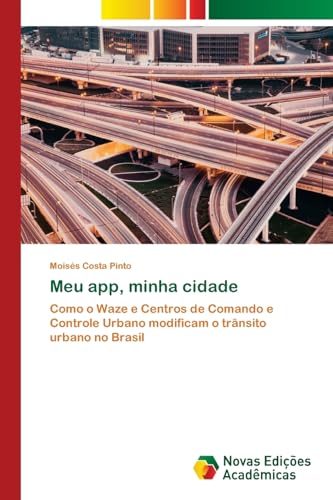 Meu app, minha cidade: Como o Waze e Centros de Comando e Controle Urbano modificam o trânsito urbano no Brasil von VDM Verlag