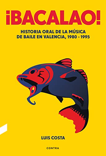 ¡Bacalao!: Historia oral de la música de baile en Valencia, 1980-1995 von CONTRA