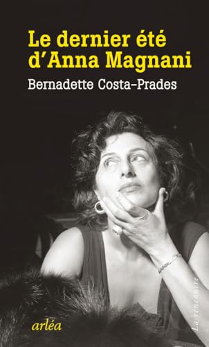 Le dernier été d'Anna Magnani Le dernier été d'Anna Magnani von ARLEA