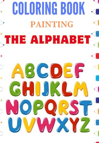 COLORING BOOK PAINTING THE ALPHABET von Independently published