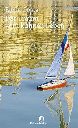 Der Traum vom kühnen Leben: Roman (EDITION BLAU) von Rotpunktverlag,