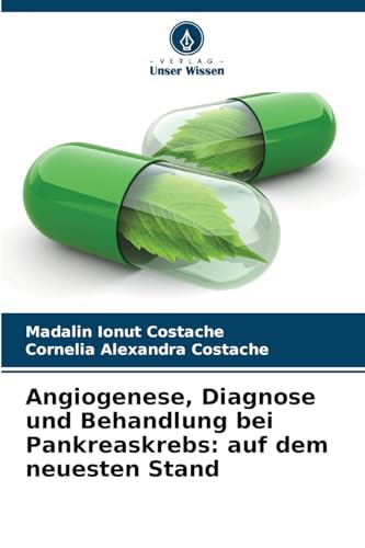 Angiogenese, Diagnose und Behandlung bei Pankreaskrebs: auf dem neuesten Stand von Verlag Unser Wissen