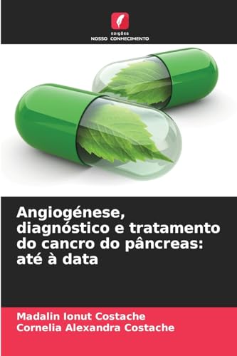 Angiogénese, diagnóstico e tratamento do cancro do pâncreas: até à data von Edições Nosso Conhecimento