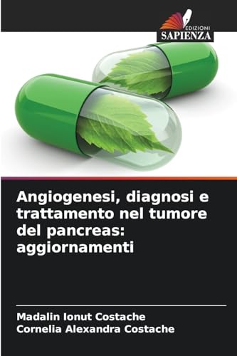 Angiogenesi, diagnosi e trattamento nel tumore del pancreas: aggiornamenti von Edizioni Sapienza