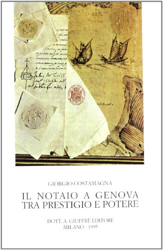 Il notaio a Genova tra prestigio e potere (Studi storici sul notariato italiano, Band 2) von Giuffrè