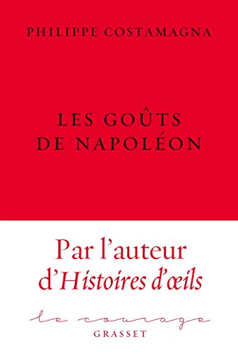 Les goûts de Napoléon: Le Courage dirigé par Charles Dantzig