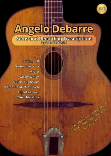 Angelo Debarre: Solos and Recordings Transcriptions: Transcriptions from "Complicitè", "Valse Pour Mio Câvo" and two live performances