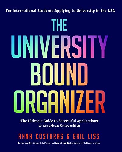 University Bound Organizer: The Ultimate Guide to Successful Applications to American Universities (University Admission Advice, Application Guide, College Planning Book)