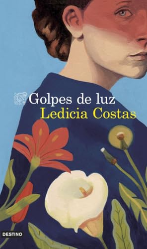 Golpes de luz: Golpes de luz (Áncora & Delfín) von Ediciones Destino