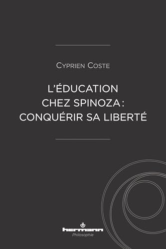 L'éducation chez Spinoza : conquérir sa liberté von Hermann