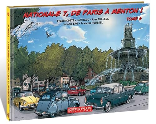 Nationale 7, de Paris à Menton ! - Tome 6: D' Avignon (Vaucluse) à Fréjus (Var)