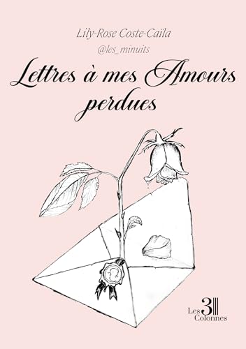 Lettres à mes Amours perdues Lettres à mes Amours perdues von TROIS COLONNES