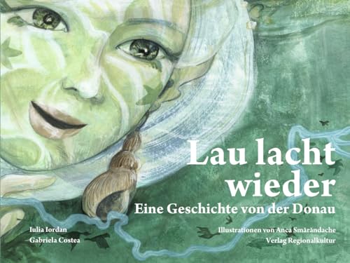 Lau lacht wieder - Eine Geschichte der Donau: Eine Geschichte von der Donau von Verlag Regionalkultur