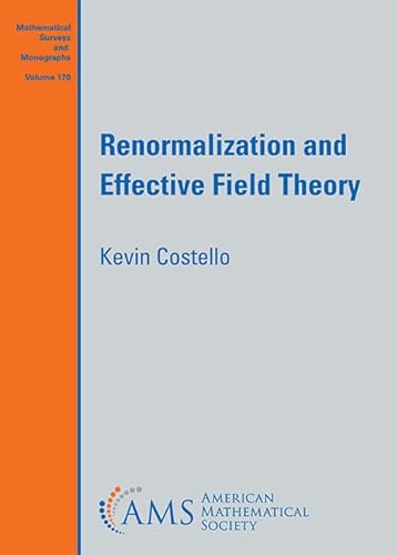 Renormalization and Effective Field Theory (Mathematical Surveys and Monographs, 170) von American Mathematical Society