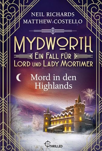 Mydworth - Mord in den Highlands: Ein Fall für Lord und Lady Mortimer (Englischer Landhaus-Krimi)