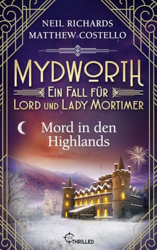 Mydworth - Mord in den Highlands: Ein Fall für Lord und Lady Mortimer (Englischer Landhaus-Krimi) Mydworth - Mord in den Highlands: Ein Fall für Lord und Lady Mortimer (Englischer Landhaus-Krimi)