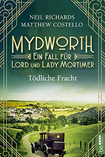 Mydworth - Tödliche Fracht: Ein Fall für Lord und Lady Mortimer von beTHRILLED