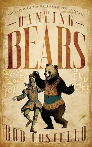 The Dancing Bears: Queer Fables for the End Times von Lethe Press