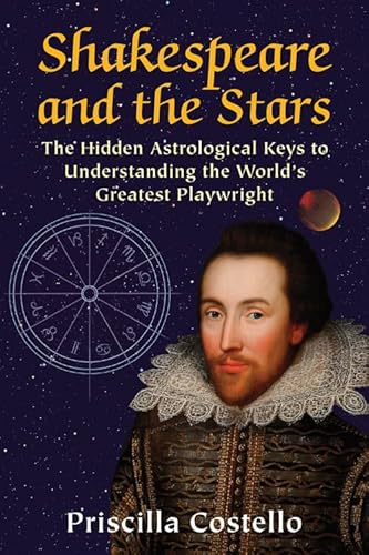 Shakespeare and the Stars: The Hidden Astrological Keys to Understanding the World's Greatest Playwright