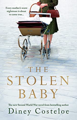 The Stolen Baby: A captivating World War 2 novel based on a true story by bestselling author Diney Costeloe