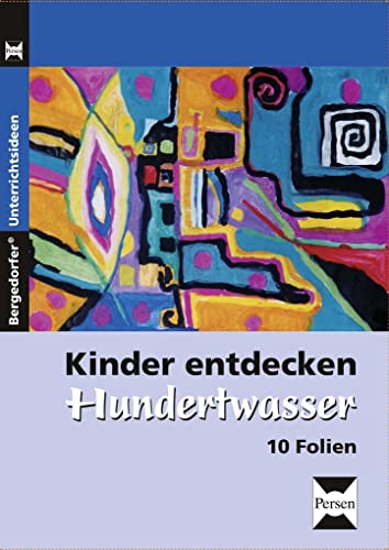 Kinder entdecken Hundertwasser - Foliensatz: (1. bis 6. Klasse) (Kinder entdecken Künstler) von Persen Verlag i.d. AAP