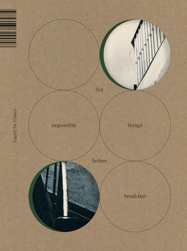 Ingrid De Coster - Six Impossible Things Before Breakfast Ingrid De Coster - Six Impossible Things Before Breakfast