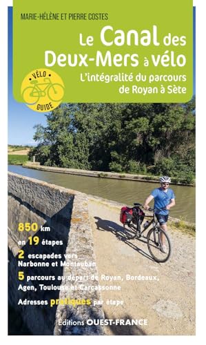 Le Canal des Deux-Mers à vélo - L'intégralité: L'intégralité du parcours de Royan à Sète von OUEST FRANCE