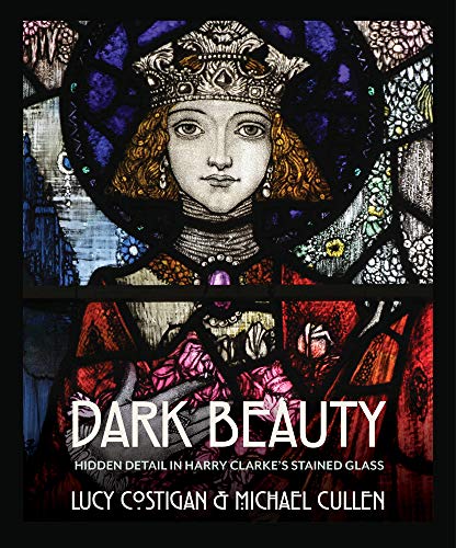 Dark Beauty: Hidden Detail in Harry Clarke's Stained Glass von Merrion Press