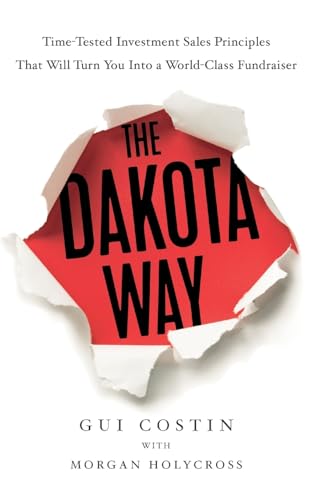 The Dakota Way: Time-Tested Principles That Will Turn You Into a World-Class Fundraiser von Lioncrest Publishing