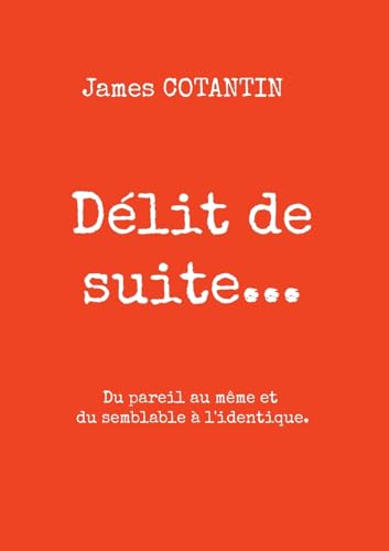 Délit de suite...: Du pareil au même et du semblable à l'identique von BoD – Books on Demand – Frankreich