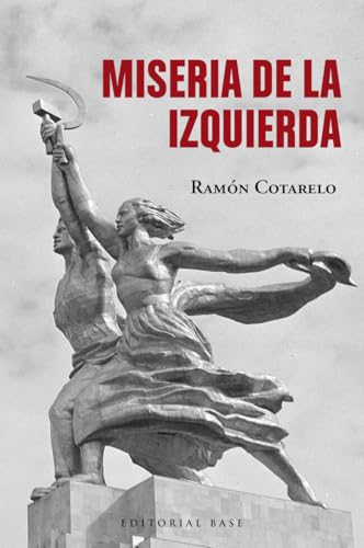 Miseria de la izquierda (Base Hispánica, Band 63) von EDITORIAL BASE (ES)