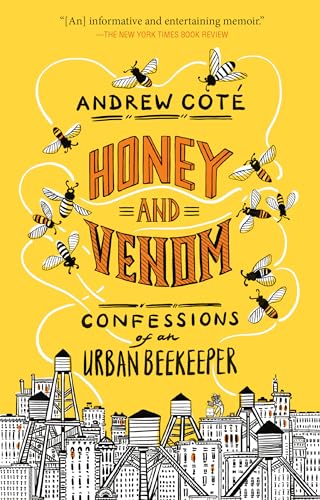 Honey and Venom: Confessions of an Urban Beekeeper