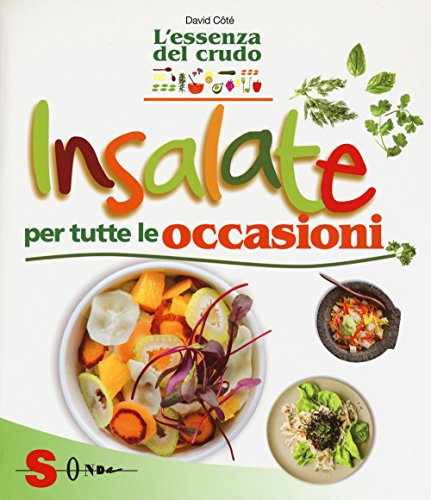 Insalate per tutte le occasioni. L'essenza del crudo (Percorsi di sapori e saperi) von Sonda