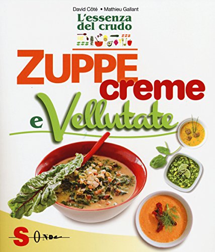 Zuppe, creme e vellutate. L'essenza del crudo von Sonda