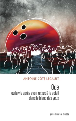 Ode: ou la vie après avoir regardé le soleil dans le blanc des yeux von Editions Prise de parole